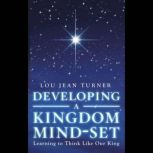 Developing a Kingdom MindSet, Lou Jean Turner