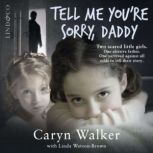 Tell me youre sorry, daddy, Caryn Walker