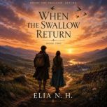 When The Swallow Return, Elia N. H.