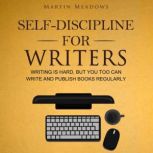SelfDiscipline for Writers, Martin Meadows