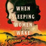 When Sleeping Women Wake, Emma Pei Yin