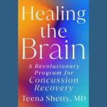 Healing the Brain, Teena Shetty, MD