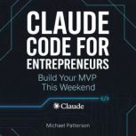 Claude Code for Entrepreneurs, Michael Patterson