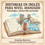 Historias en ingles para nivel avanza..., Annalisa Montero