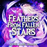 Feathers From Fallen Stars, Steve James Graham