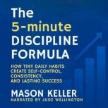 The 5Minute Discipline Formula, Mason Keller