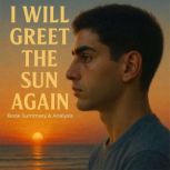 I Will Greet the Sun Again Book Summ..., Jack Rylan