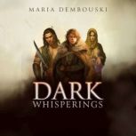 Dark Whisperings, Maria Dembouski