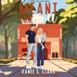 Meant For You, Ranee S. Clark
