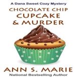 Chocolate Chip Cupcake  Murder A Da..., Ann S. Marie