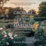 Growth in the Garden, Kevin Hudson