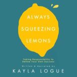 Always Squeezing Lemons, Kayla Logue