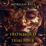 Ironhold Trial Four Book Four of th..., Morgan Rice
