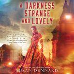 A Darkness Strange and Lovely, Susan Dennard