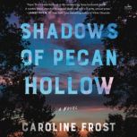 Shadows of Pecan Hollow A Novel, Caroline Frost