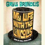My Life with the Lincolns, Gayle Brandeis
