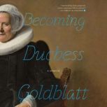 Becoming Duchess Goldblatt, Anonymous