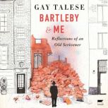 Bartleby and Me, Gay Talese