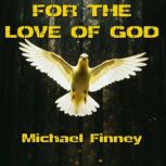 For the Love of God, Michael Finney