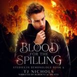 Blood for the Spilling, TJ Nichols