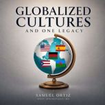 Globalized Cultures and One Legacy, Samuel Ortiz
