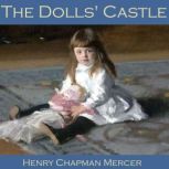 The Dolls Castle, Henry Chapman Mercer