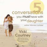 Five Conversations You Must Have With..., Vicki Courtney