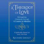 A Theology of Love, Richard Smoley