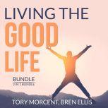 Living the Good Life Bundle, 2 in 1 B..., Tory Morcent