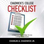 Chadwick's College Checklist 2 Steps w/Tips on How To Cut College Costs, Charles Chadwick Jr.