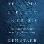 Religious Liberty in Crisis, Ken Starr