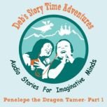 Deb's Story Time Adventures - Penelope the Dragon Tamer - Part One, Deb Loyd