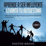 Aprende a ser influyente  Levanta tu..., Pastor Bravo