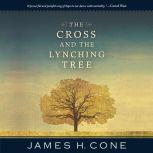 The Cross and the Lynching Tree, James H. Cone
