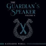 The Guardians Speaker Volume Six, Katharine E. Wibell