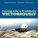 Facing Life's Problems Victoriously, Zacharias Tanee Fomum