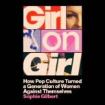 Girl on Girl, Sophie Gilbert