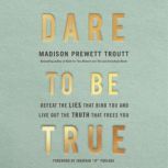 Dare to Be True, Madison Prewett Troutt