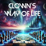 Clowns Way of Life, Darien Brown