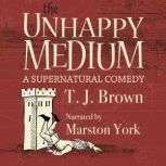 The Unhappy Medium, T. J. Brown