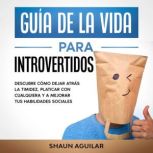 Guia de la Vida para Introvertidos, Shaun Aguilar