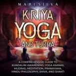 Kriya Yoga and Turiya A Comprehensiv..., Mari Silva