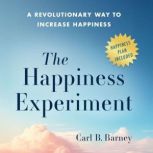 The Happiness Experiment, Carl B. Barney
