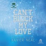 Cant Block My Love, Xavier Neal