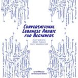 Conversational Lebanese Arabic for Be..., Farah Mansour