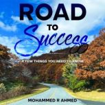 Road To Success, Mohammed R Ahmed