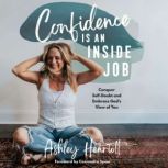 Confidence Is an Inside Job, Ashley Henriott
