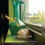 I See You Everywhere, Julia Glass