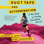 Duct Tape and Determination, Jacky HuntBroersma