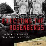 Executing the Rosenbergs, Lori Clune, PhD